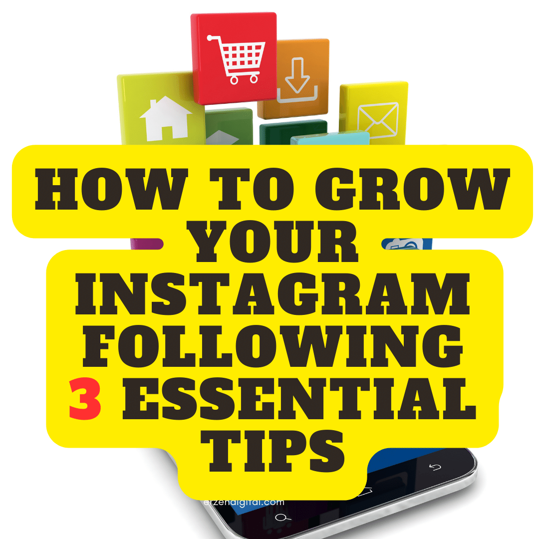 How to Grow Your Instagram Following: 3 Essential Tips